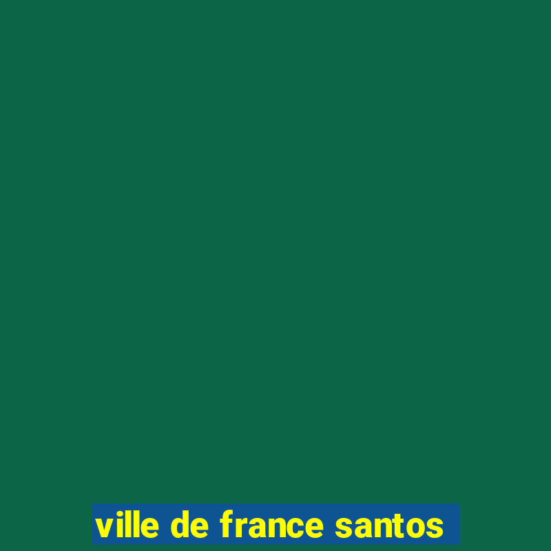 ville de france santos